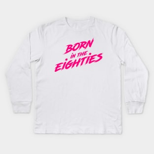 Born in the eighites Kids Long Sleeve T-Shirt